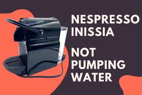 nespresso machine not pumping water|Nespresso Inissia Not Pumping Water (Solved!)